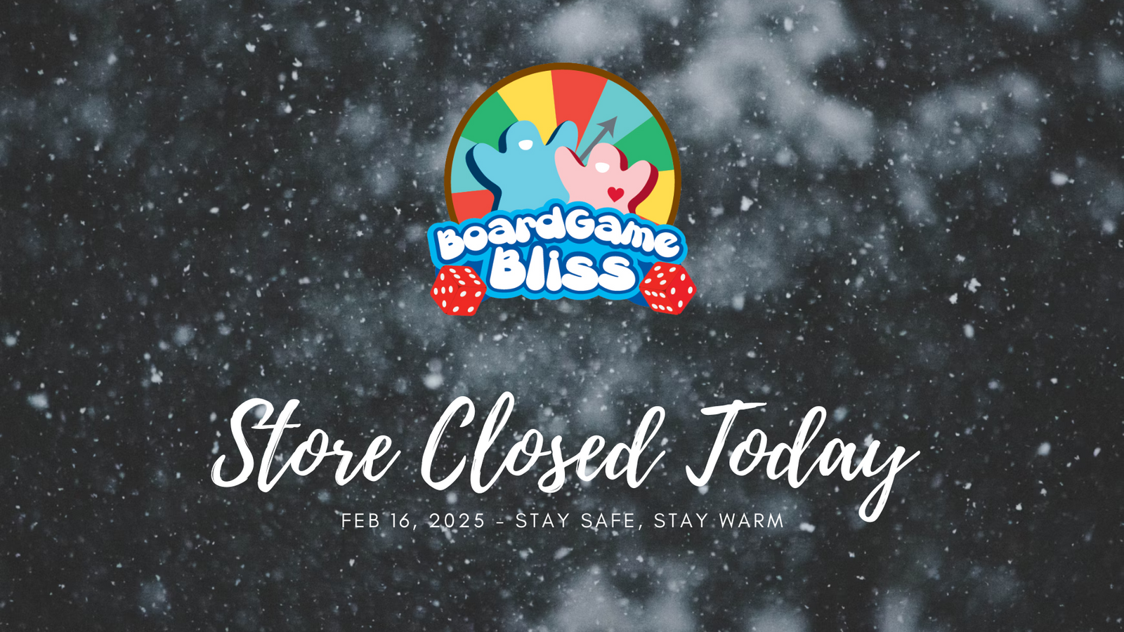 Store Closed Today (Feb 16, 2025) due to Weather, Stay Safe and Warm!