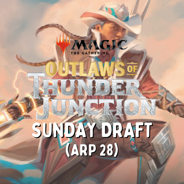 Magic The Gathering: Outlaws of Thunder Junction Sunday Draft (Apr 28)
