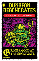 Dungeon Degenerates - Choose or Lose Book 1: Grime & Gold at the Ghostgates