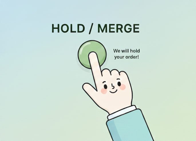 HOLD/MERGE Order