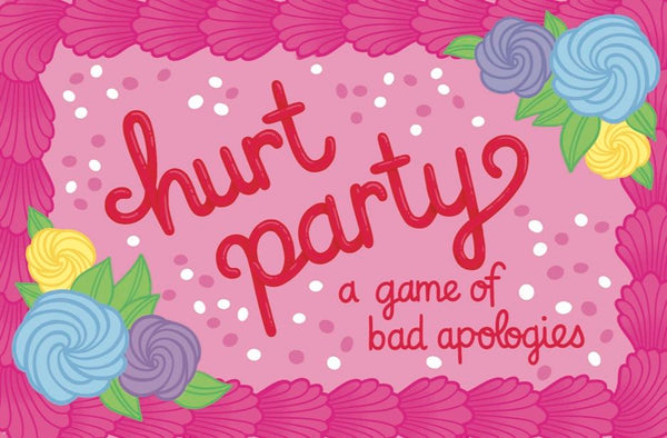 Hurt Party: A Game of Bad Apologies *PRE-ORDER*