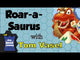 Roar-a-Saurus