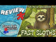 Fast Sloths