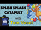 Splish Splash Catapult