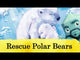 Rescue Polar Bears