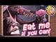 Eat Me If You Can!