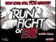 Run, Fight, or Die