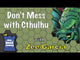Don't Mess with Cthulhu