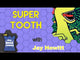 Super Tooth