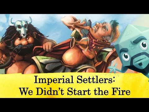 Imperial Settlers: We Didn't Start The Fire