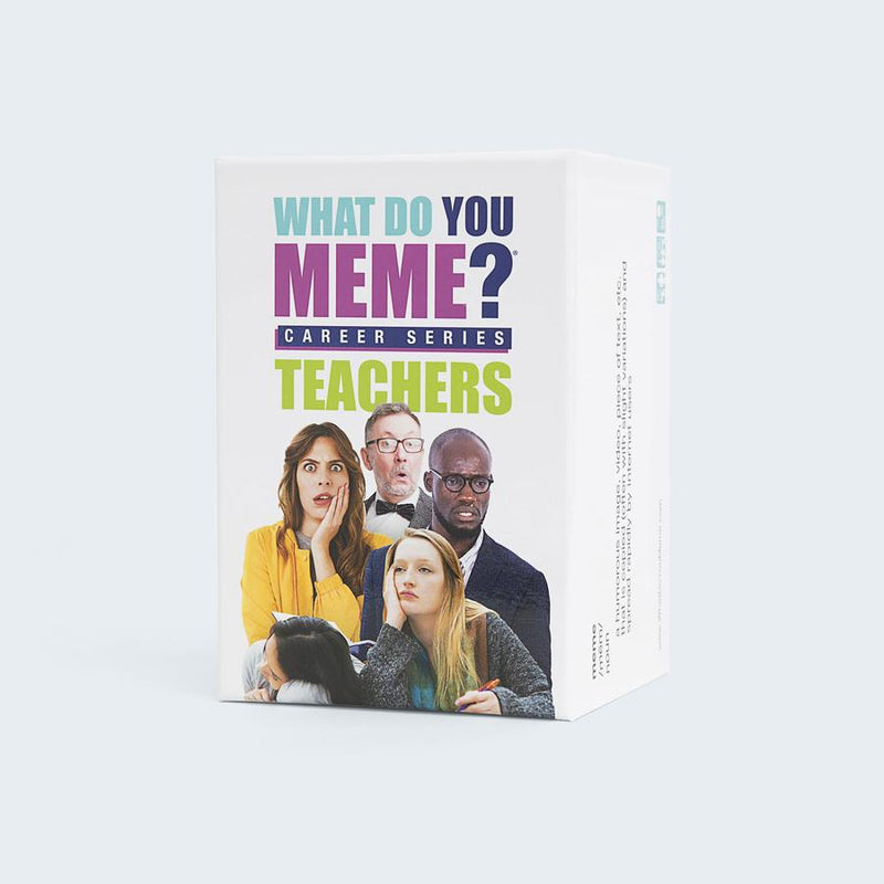 What Do You Meme?: Career Series - Teachers