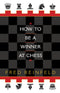 How to be a Winner at Chess (Book)