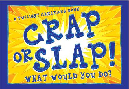 Crap or Slap! What Would You Do?