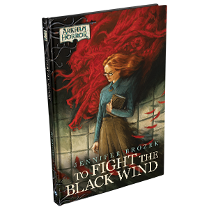 Arkham Horror Novellas - To Fight the Black Wind