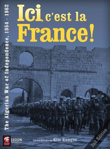Ici, c'est la France! The Algerian War of Independence 1954 - 1962 (Second Edition)