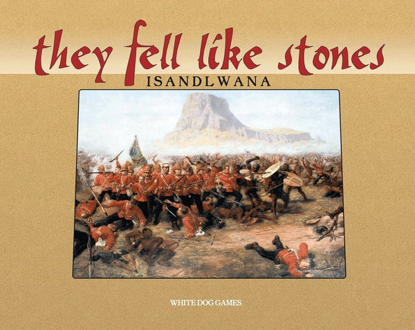 They Fell Like Stones: Isandlwana