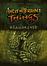 Ancient Terrible Things: Reawakened