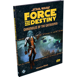 Star Wars: Force and Destiny - Chronicles of the Gatekeeper